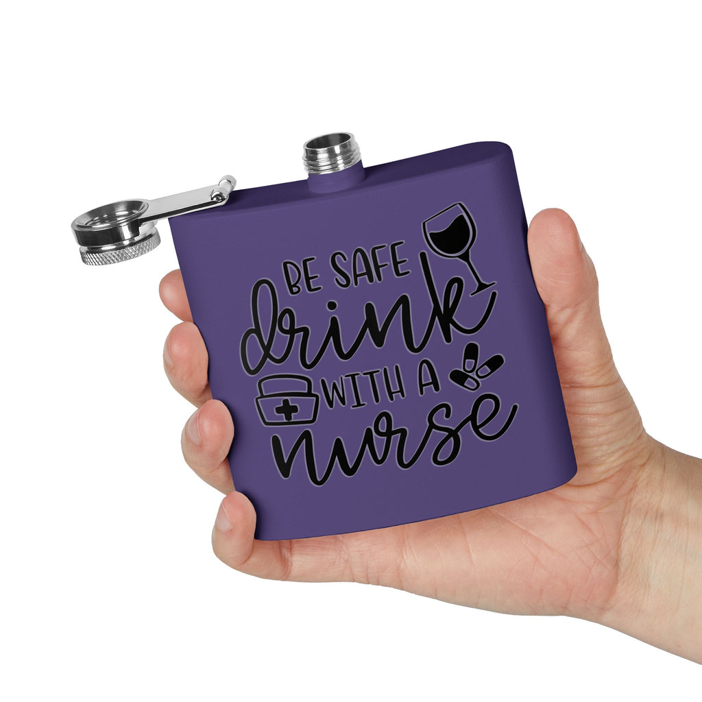 "Be Safe Drink With A Nurse" 6oz Flask