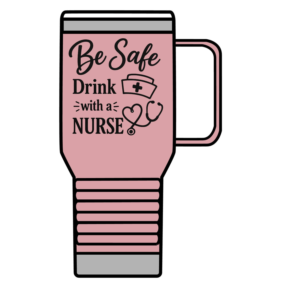 "Be Safe, Drink with a Nurse" Polar Camel 20 oz Tumbler with Handle