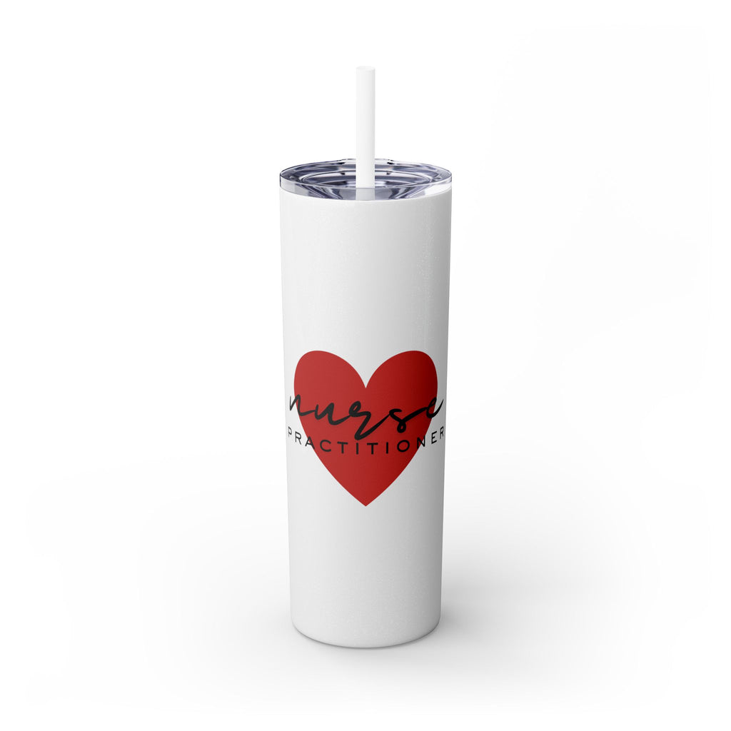 " Nurse Practitioner" Skinny Tumbler with Straw, 20oz