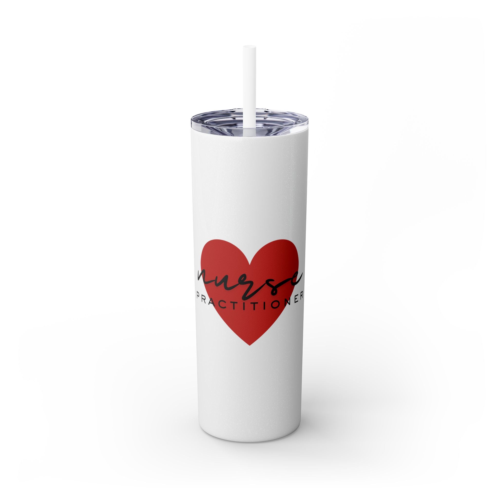 " Nurse Practitioner" Skinny Tumbler with Straw, 20oz