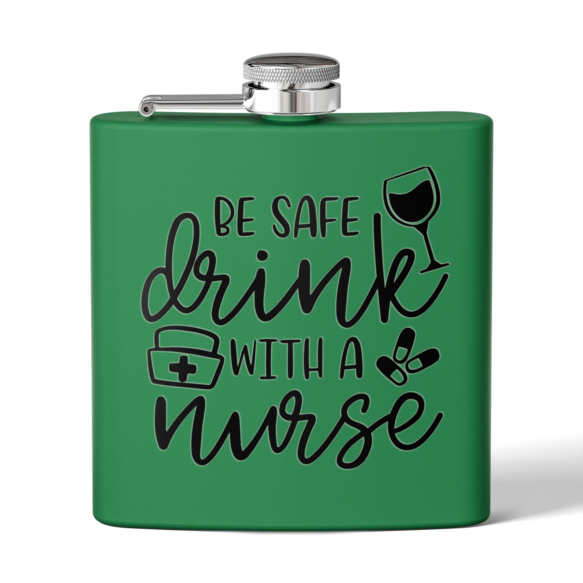 "Be Safe Drink With A Nurse" 6oz Flask