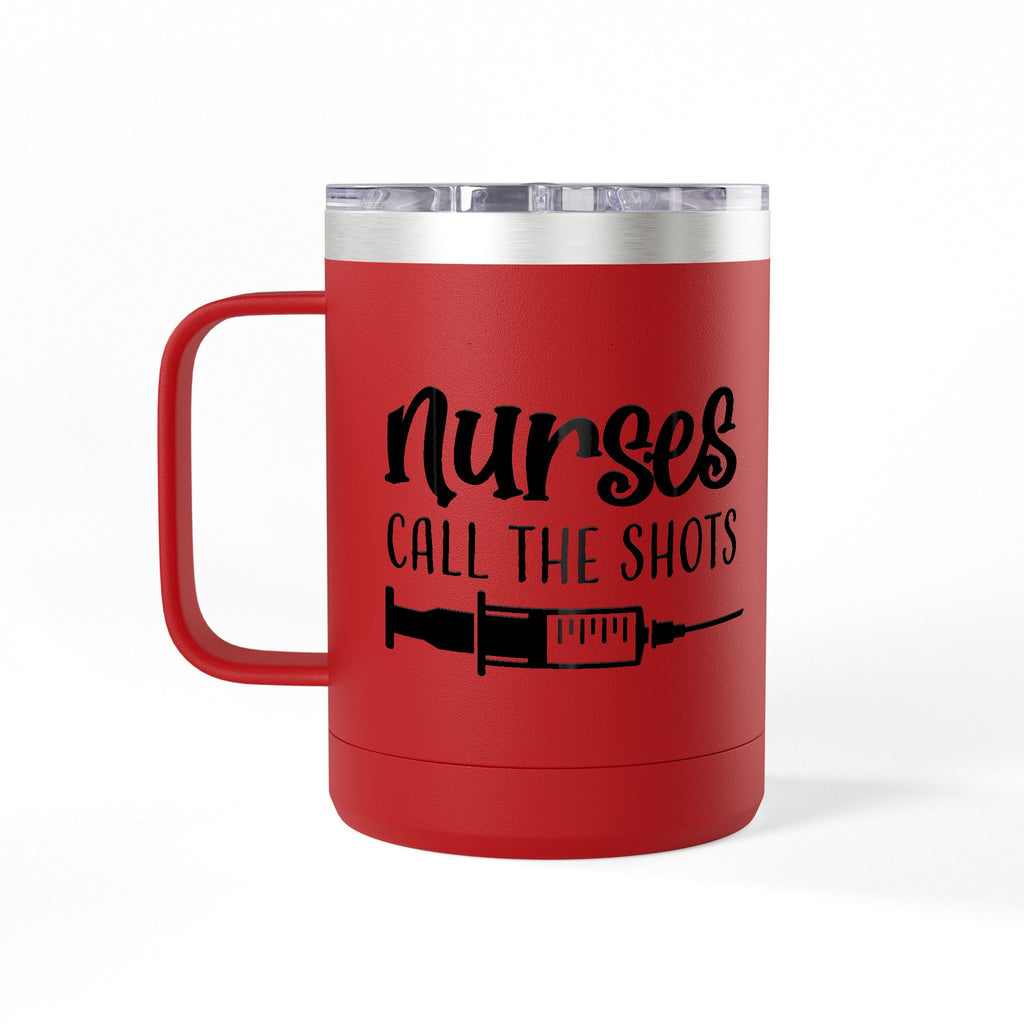 " Nurses Call the Shots" Coffee Mug Tumbler, 15oz