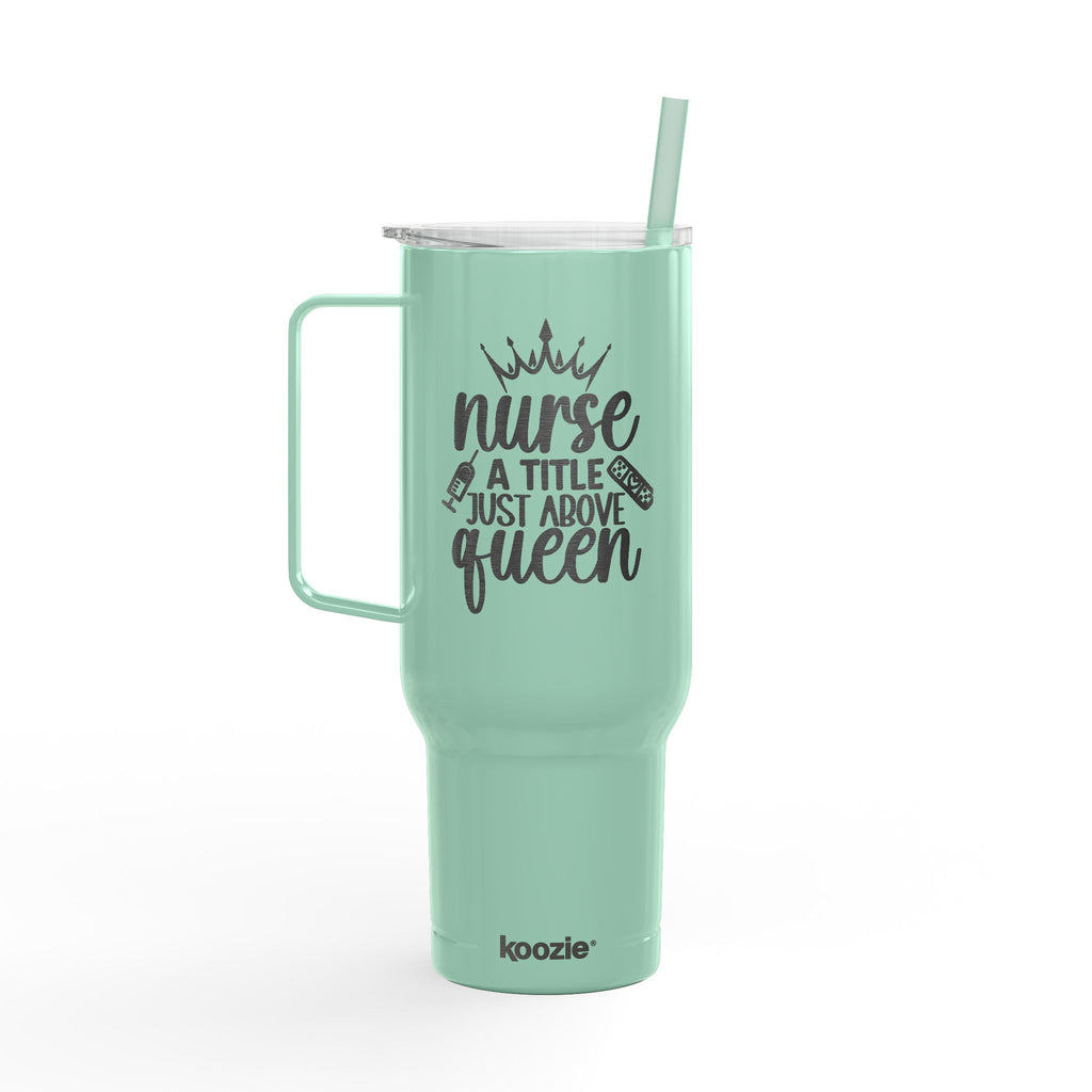 " Nurse A Title Just Above Queen" Koozie Brand 40oz Engraved Tumbler