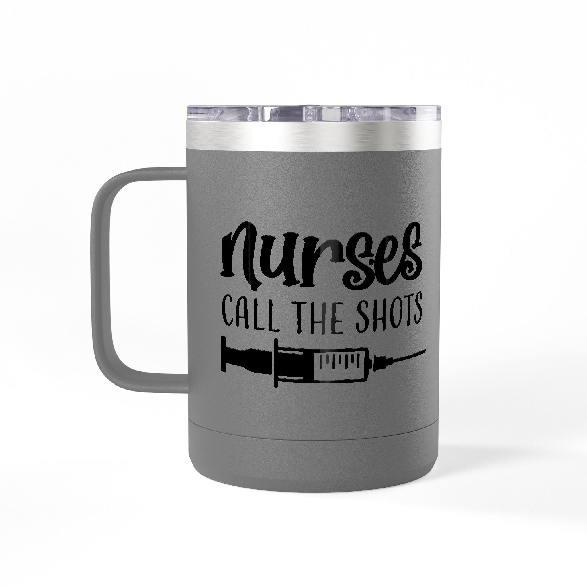 " Nurses Call the Shots" Coffee Mug Tumbler, 15oz